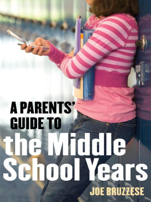 Title details for A Parents' Guide to the Middle School Years by Joe Bruzzese - Available